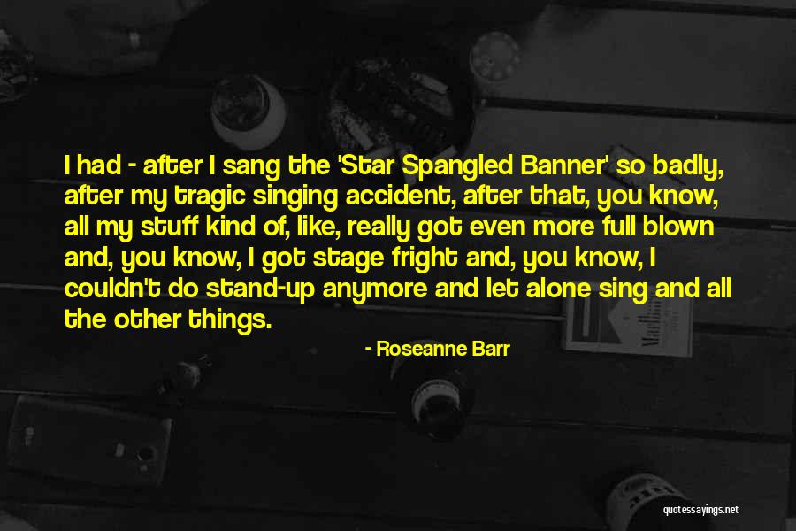 Really Tragic Quotes By Roseanne Barr Really Tragic Quotes By Roseanne Barr