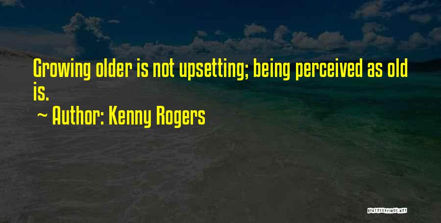 Really Upsetting Quotes By Kenny Rogers