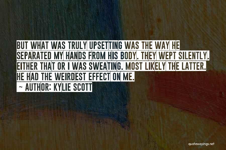 Really Upsetting Quotes By Kylie Scott