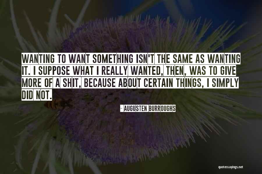 Really Wanting Something Quotes By Augusten Burroughs Really Wanting Something Quotes By Augusten Burroughs
