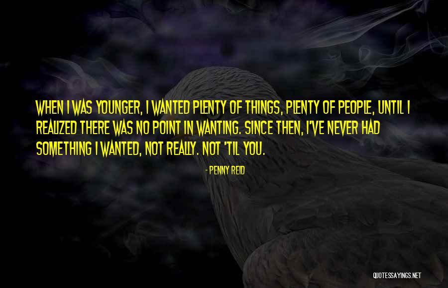 Really Wanting Something Quotes By Penny Reid Really Wanting Something Quotes By Penny Reid