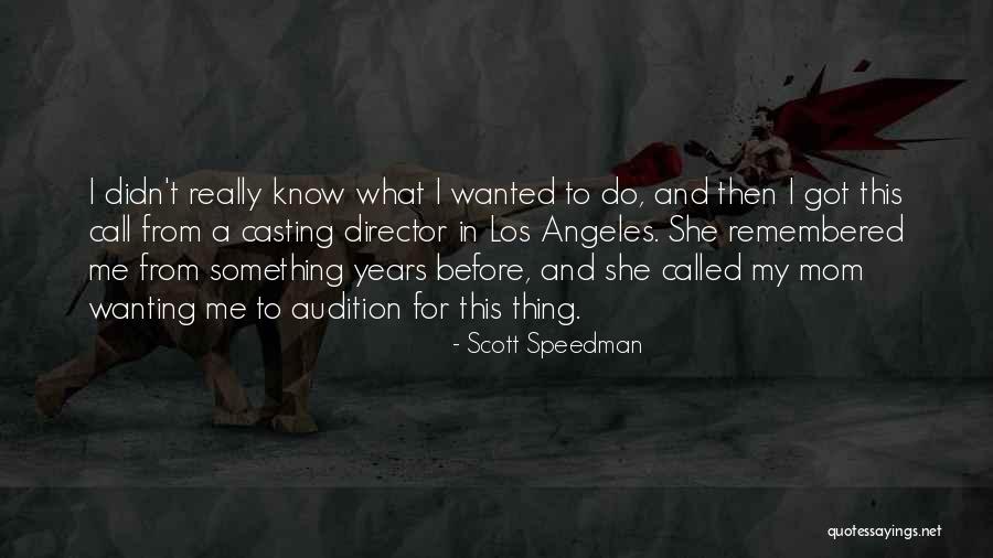 Really Wanting Something Quotes By Scott Speedman Really Wanting Something Quotes By Scott Speedman