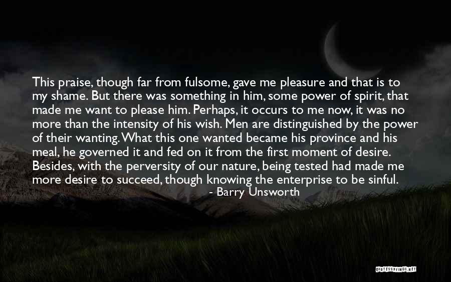 Really Wanting To Be With Him Quotes By Barry Unsworth Really Wanting To Be With Him Quotes By Barry Unsworth
