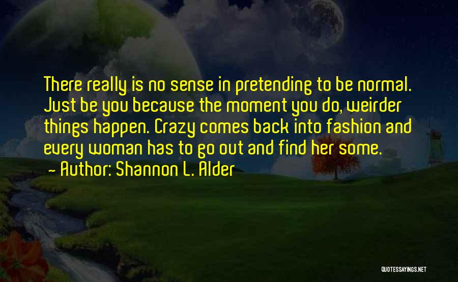 Really Weird And Funny Quotes By Shannon L. Alder