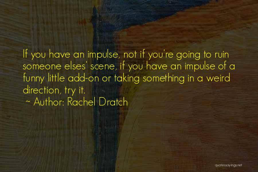 Really Weird Funny Quotes By Rachel Dratch