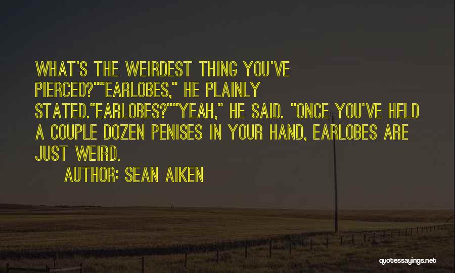 Really Weird Funny Quotes By Sean Aiken