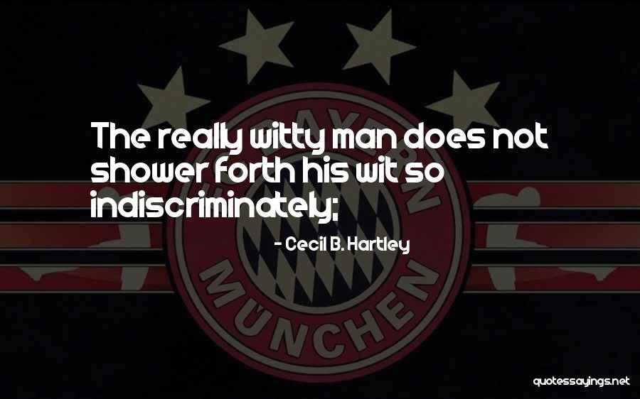 Really Witty Quotes By Cecil B. Hartley Really Witty Quotes By Cecil B. Hartley