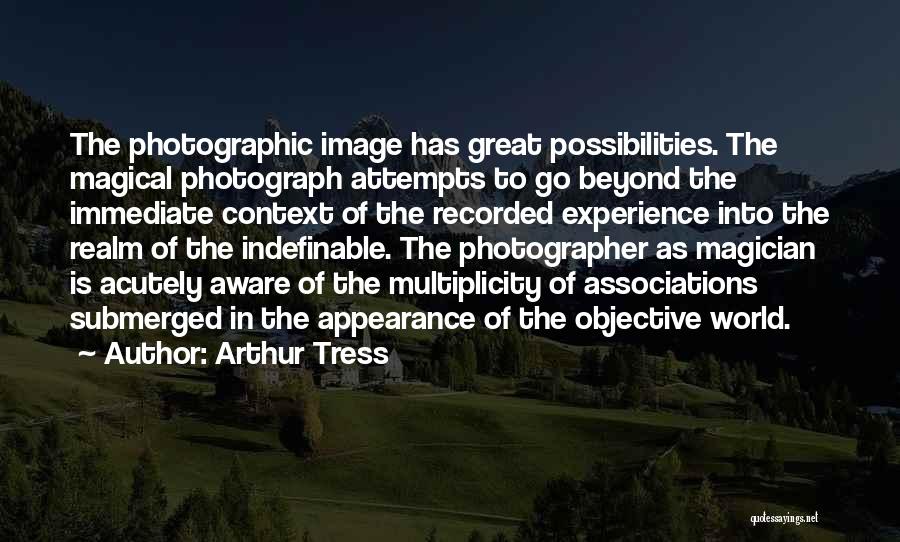 Realm Of Possibilities Quotes By Arthur Tress