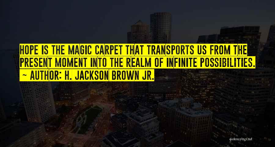 Realm Of Possibilities Quotes By H. Jackson Brown Jr.