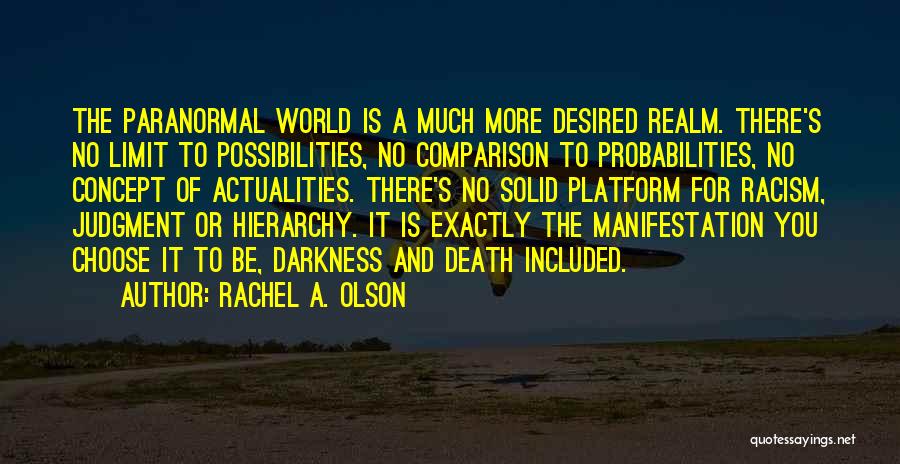 Realm Of Possibilities Quotes By Rachel A. Olson