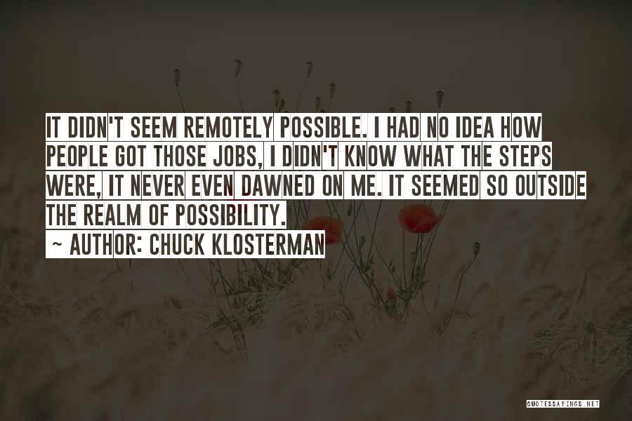 Realm Of Possibility Quotes By Chuck Klosterman