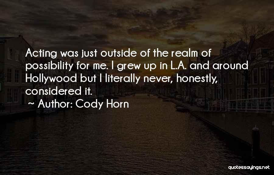 Realm Of Possibility Quotes By Cody Horn