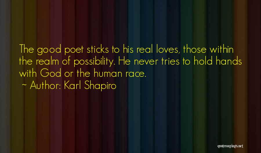 Realm Of Possibility Quotes By Karl Shapiro