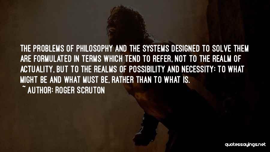 Realm Of Possibility Quotes By Roger Scruton