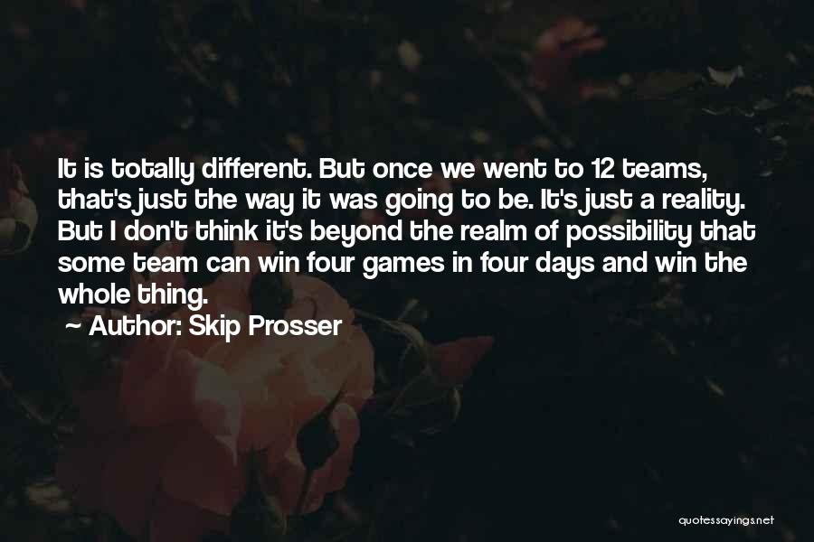 Realm Of Possibility Quotes By Skip Prosser