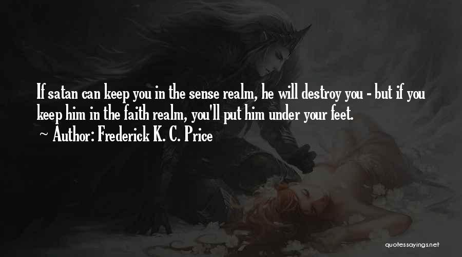 Realms Quotes By Frederick K. C. Price