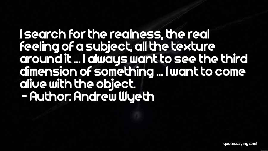 Realness Quotes By Andrew Wyeth