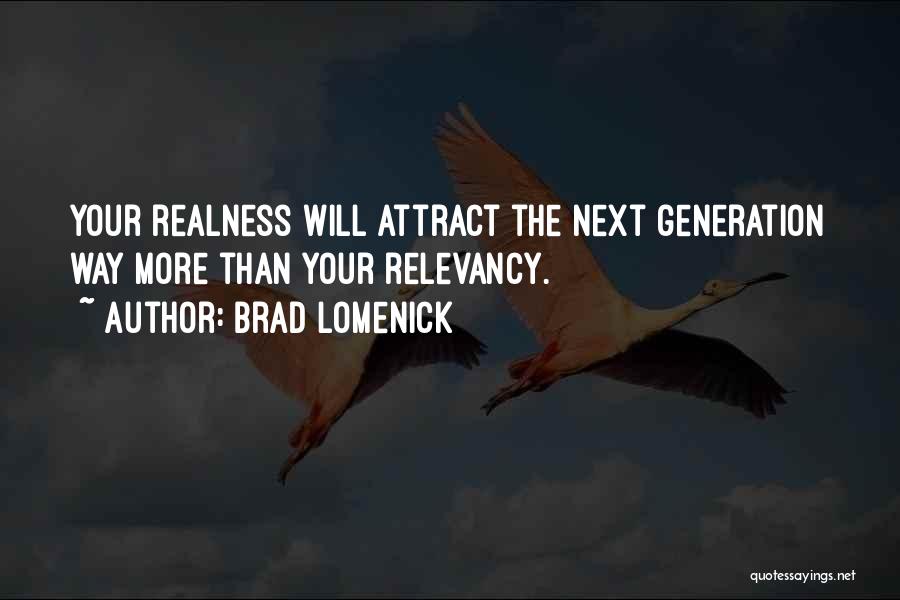 Realness Quotes By Brad Lomenick