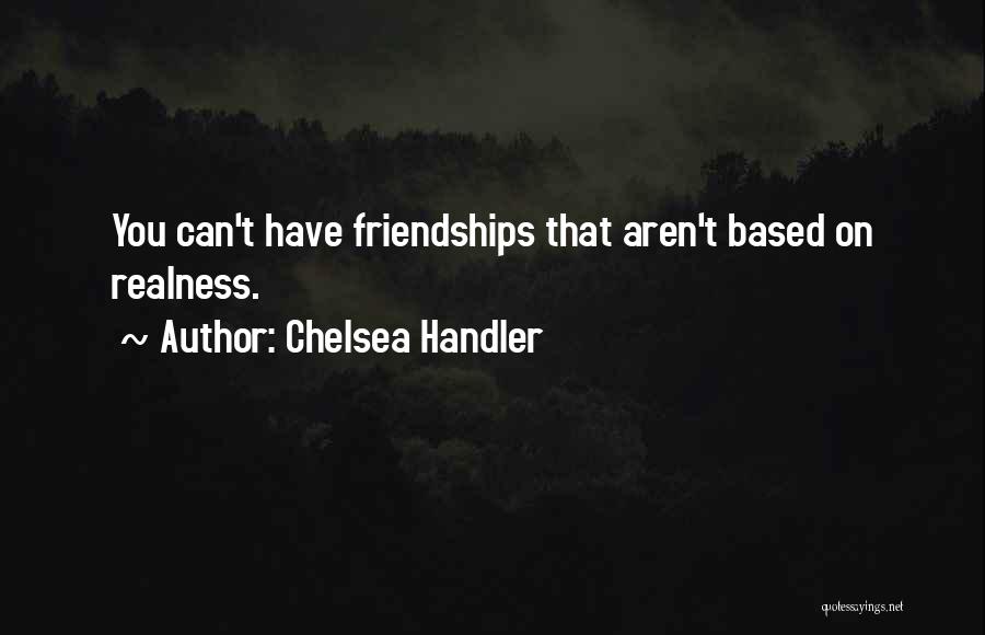 Realness Quotes By Chelsea Handler