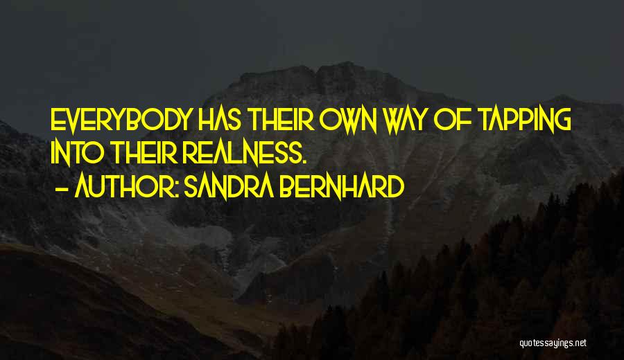 Realness Quotes By Sandra Bernhard