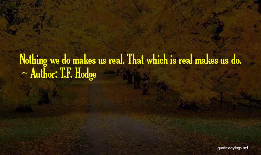 Realness Quotes By T.F. Hodge