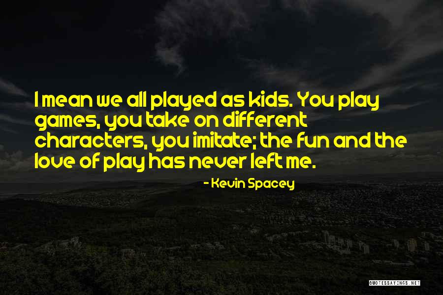 Reaney Quotes By Kevin Spacey