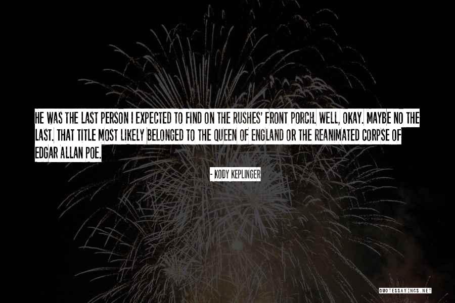 Reanimated Corpse Quotes By Kody Keplinger Reanimated Corpse Quotes By Kody Keplinger