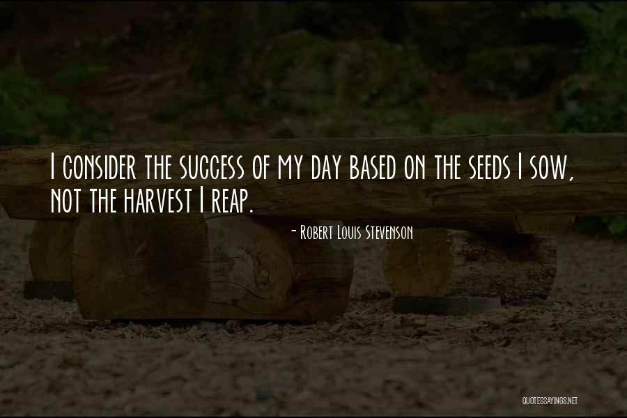 Reap Quotes By Robert Louis Stevenson