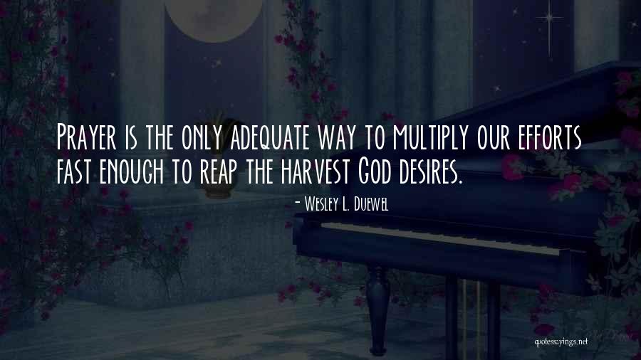 Reap Quotes By Wesley L. Duewel