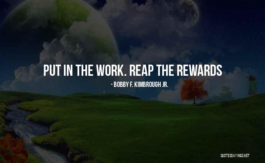 Reap Rewards Quotes By Bobby F. Kimbrough Jr.