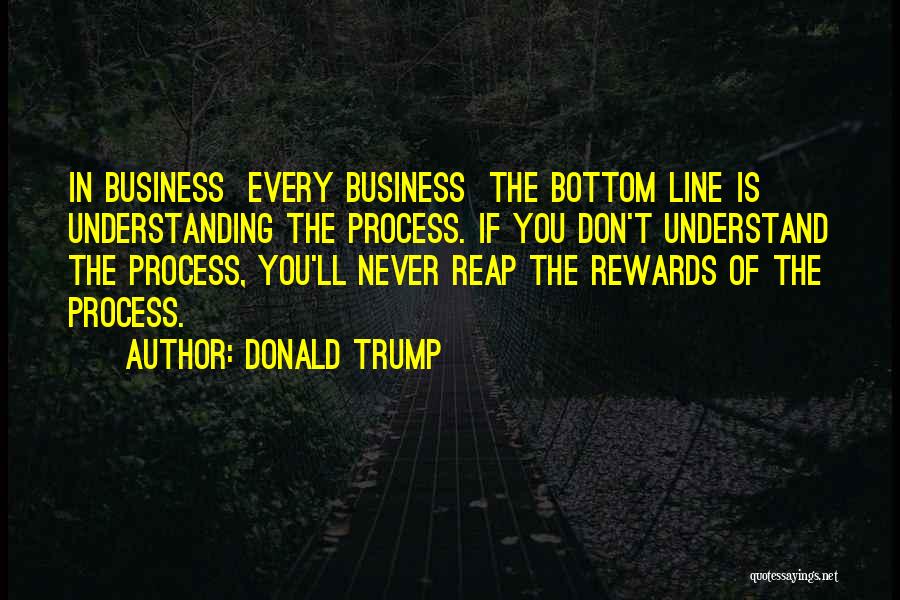 Reap Rewards Quotes By Donald Trump