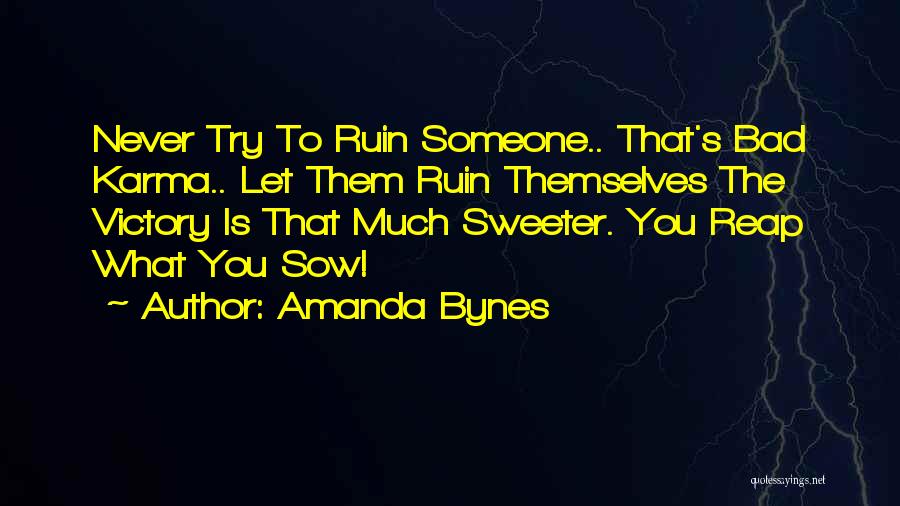 Reap What You Sow Quotes By Amanda Bynes