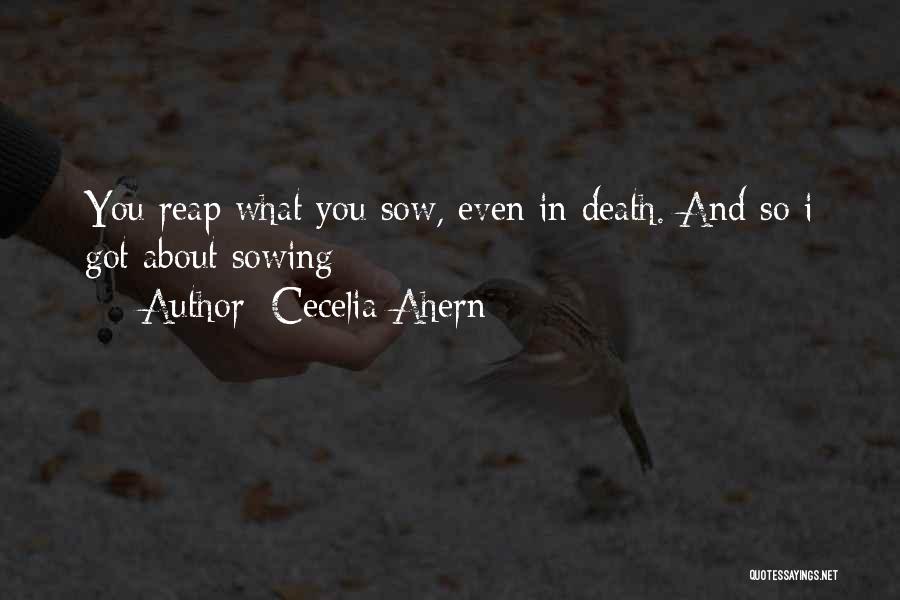 Reap What You Sow Quotes By Cecelia Ahern