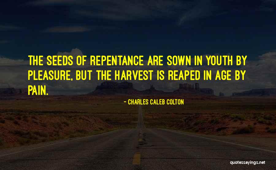 Reaped Quotes By Charles Caleb Colton Reaped Quotes By Charles Caleb Colton