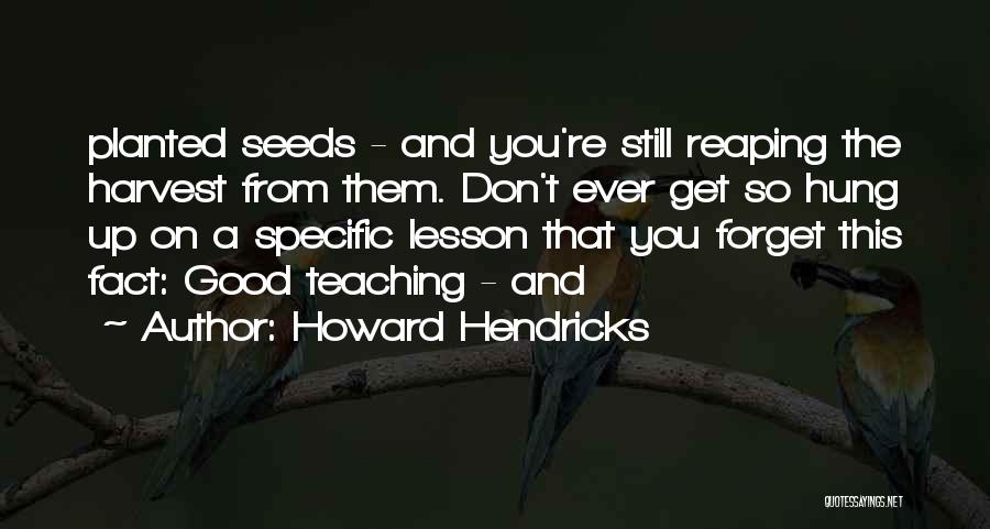 Reaping Harvest Quotes By Howard Hendricks