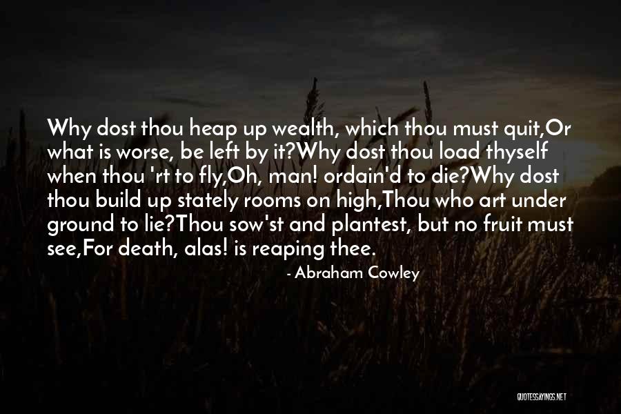 Reaping What You Sow Quotes By Abraham Cowley