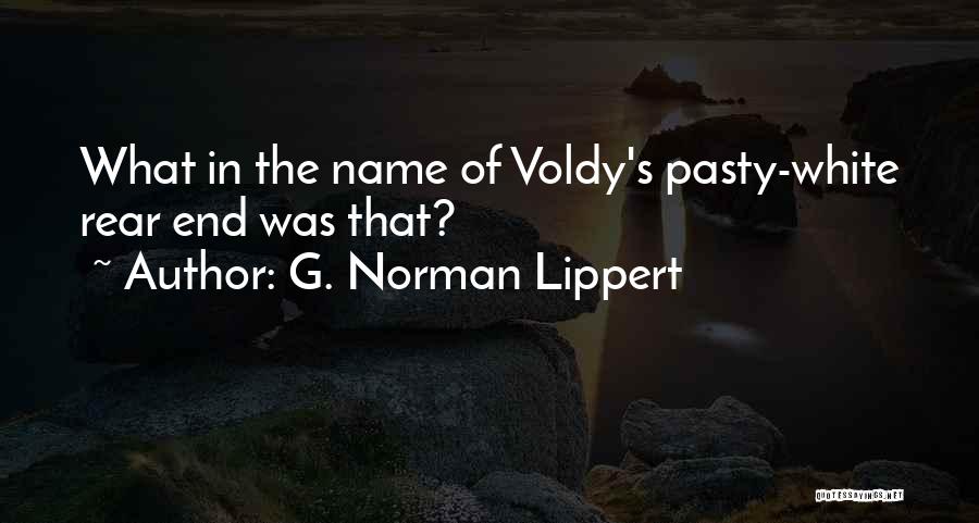 Rear End Quotes By G. Norman Lippert