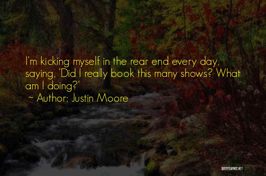 Rear End Quotes By Justin Moore