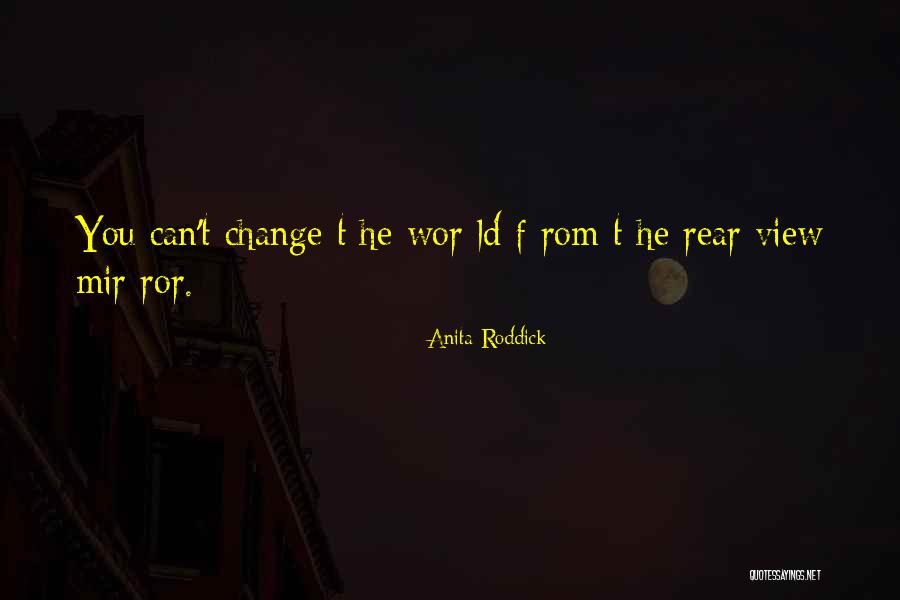 Rear View Quotes By Anita Roddick Rear View Quotes By Anita Roddick