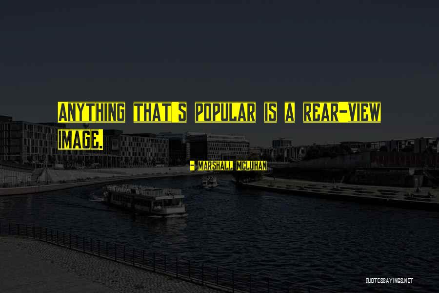 Rear View Quotes By Marshall McLuhan Rear View Quotes By Marshall McLuhan