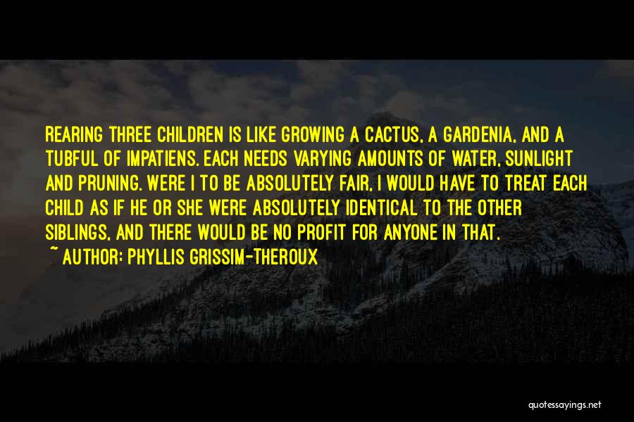 Rearing A Child Quotes By Phyllis Grissim-Theroux