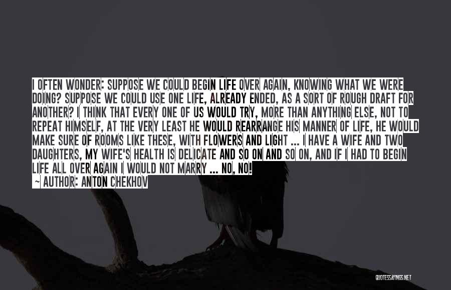 Rearrange Life Quotes By Anton Chekhov