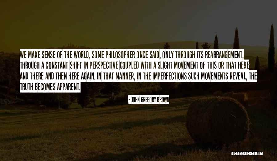 Rearrangement Quotes By John Gregory Brown Rearrangement Quotes By John Gregory Brown