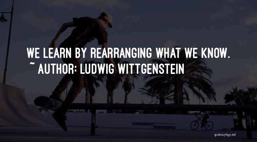 Rearranging Quotes By Ludwig Wittgenstein