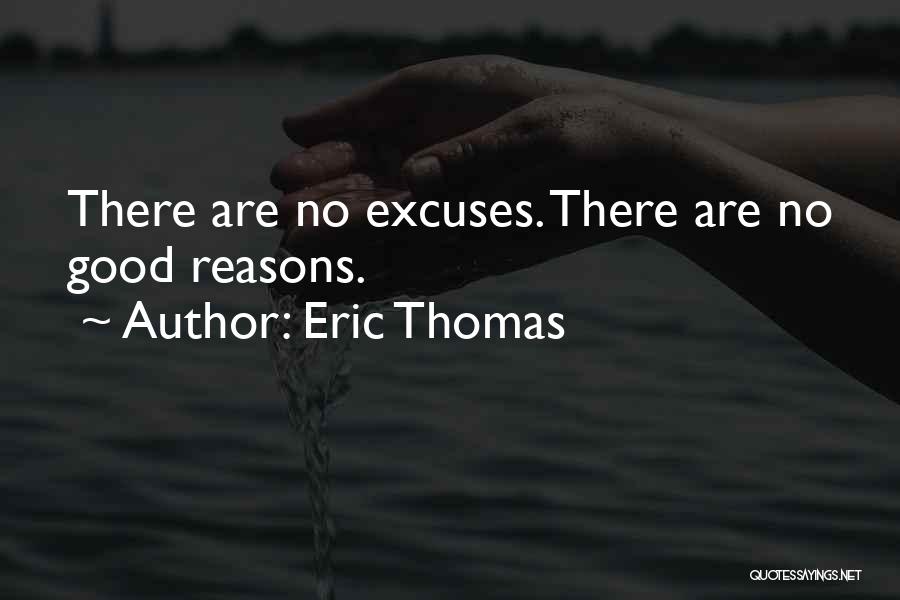 Reason And Excuses Quotes By Eric Thomas