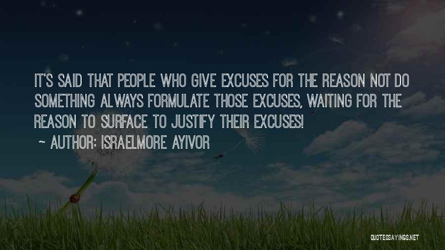 Reason And Excuses Quotes By Israelmore Ayivor