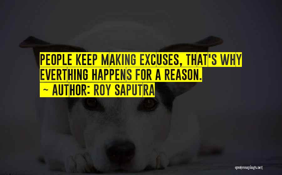 Reason And Excuses Quotes By Roy Saputra