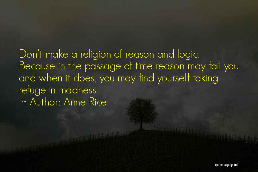 Reason And Logic Quotes By Anne Rice