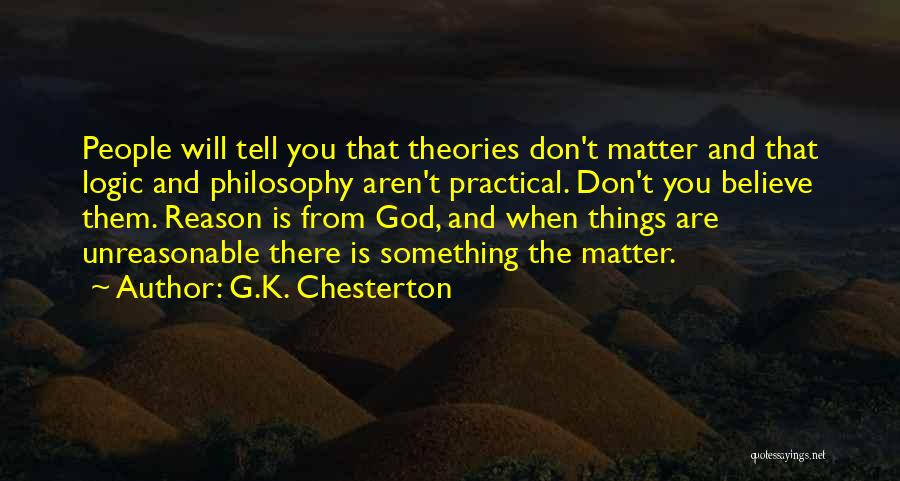 Reason And Logic Quotes By G.K. Chesterton