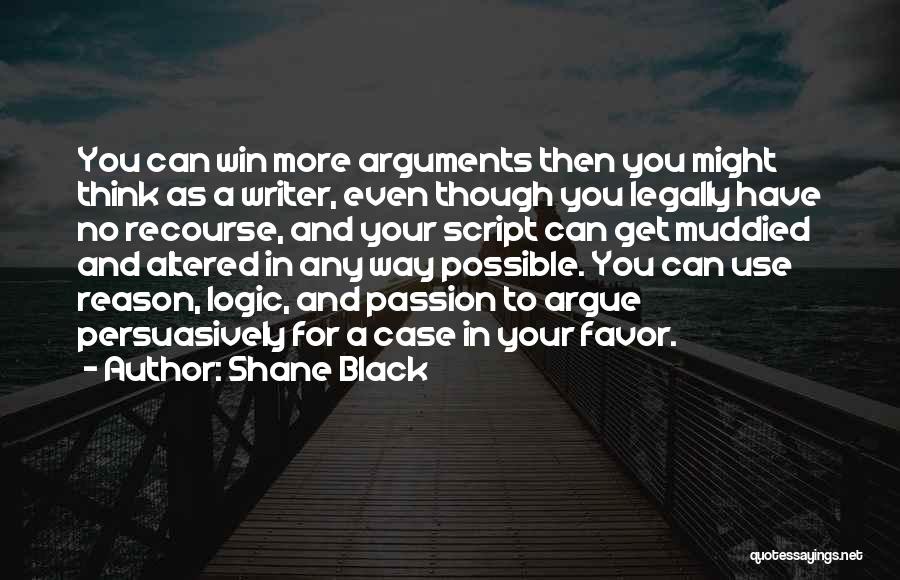 Reason And Logic Quotes By Shane Black